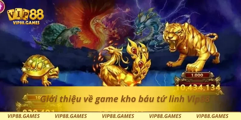 Giới thiệu về game kho báu tứ linh Vip88
